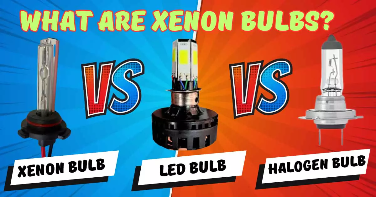 What are Xenon Light Bulbs? Xenon vs LED vs Halogen Light Bulbs